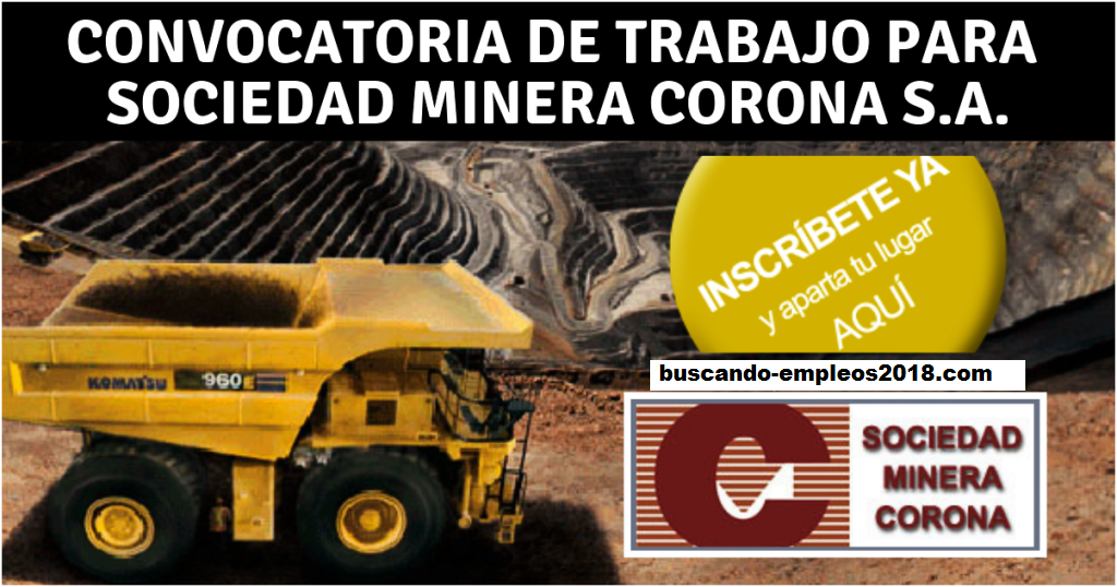 SOCIEDAD MINERA CORONA S.A. Solicita personal con URGENCIA