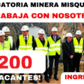 Convocatoria Masiva 200 Vacantes para trabajar en MINERA BARRICK MISQUICHILCA S.A.