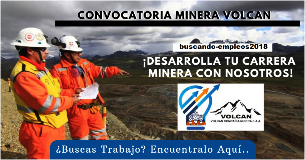 Vacantes para trabajar en Volcan Compañia Minera S.A.A.